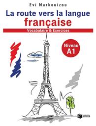 La route vers la langue francaise, Vocabulaire et exercises: Niveau A1