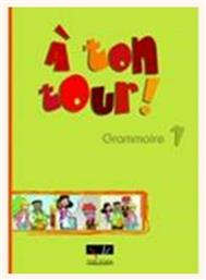 A TON TOUR 1 GRAMMAIRE (A1)