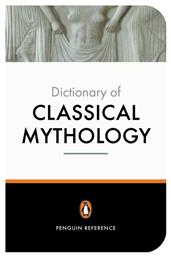 The Penguin Dictionary of Classical Mythology