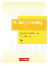 Prüfungstraining DaF. Goethe-Zertifikat A1: Fit in Deutsch 1 - Übungsbuch