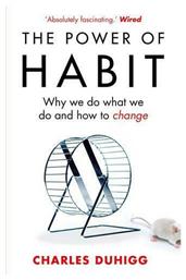The Power of habit, Why we do what we do, and how to Change