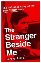 The Stranger Beside Me, The Definitive Story of the Ted Bundy Case