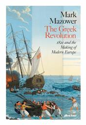 The Greek Revolution, 1821 and the Making of Modern Europe