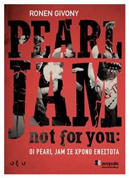 Not For You, οι Pearl Jam σε Χρόνο Ενεστώτα από το e-shop