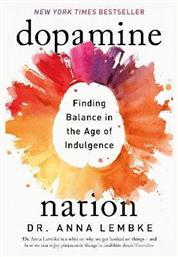 Dopamine Nation, Finding Balance in the Age of Indulgence