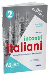 Incontri Italiani, 2 A2-b1, Libro Dello Studente Del Docente