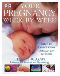 Your Pregnancy Week By Week: What To Expect From Conception To Birth Dr Lesley Regan από το Public