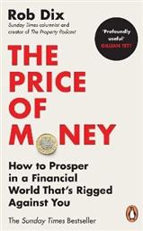 The Price Of Money How To Prosper In A Financial World That’s Rigged Against You Rob Dix
