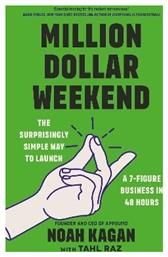 Million Dollar Weekend The Surprisingly Way To Launch A